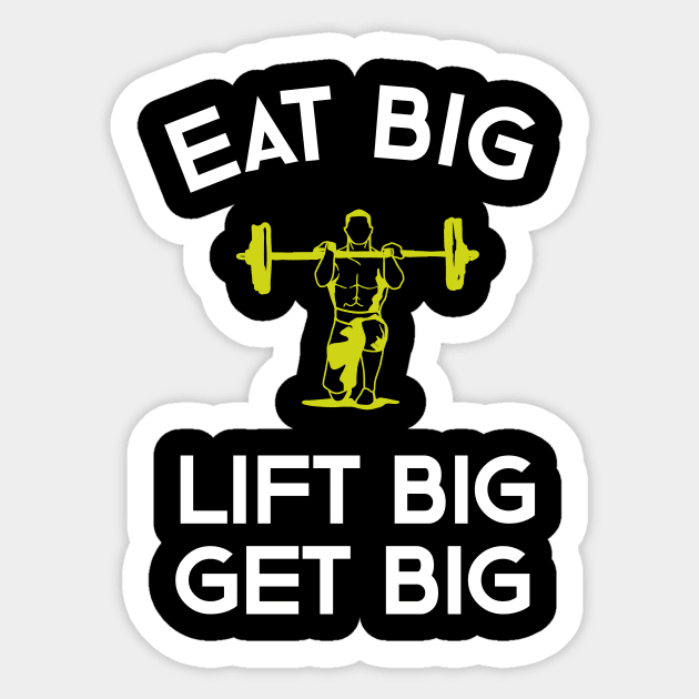 Eat Big Lift Big Get Big Sticker by teweshirt